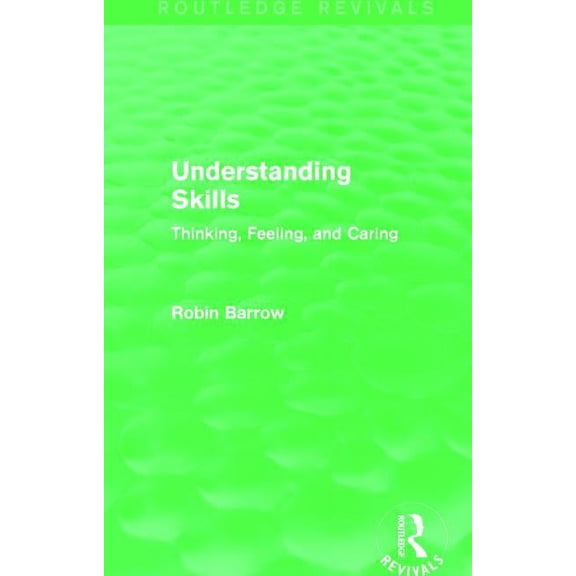 Routledge Revivals Understanding Skills: Thinking, Feeling, and Caring, (Hardcover)