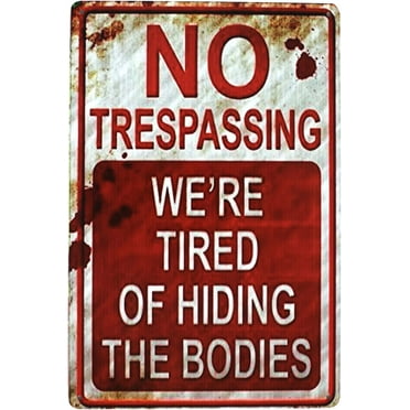 Sdmnsg-T No Trespassing We're Tired of Hiding The Bodies, Funny Metal Tin Sign, Vintage Plaque Man Cave Den Home Wall Decor 11.8*7.8 in