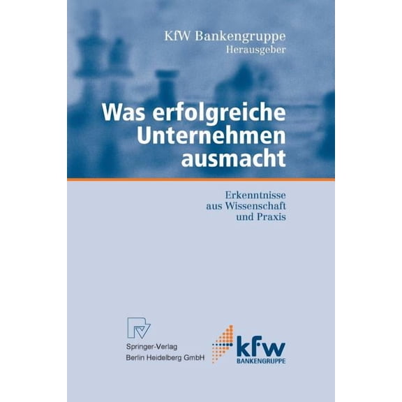 Kfw-Publikationen Zu GrÃ¼ndung Und Mittel Was Erfolgreiche Unternehmen Ausmacht: Erkenntnisse Aus Wissenschaft Und PRAXIS, (Paperback)