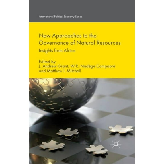 International Political Economy New Approaches to the Governance of Natural Resources: Insights from Africa, (Paperback)