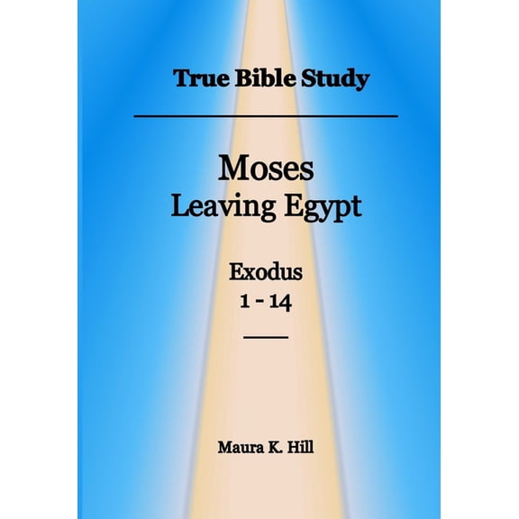 True Bible Study - Moses leaving Egypt Exodus 1-14 (Paperback)
