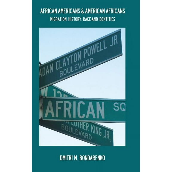 African Americans & American Africans: Migration, History, Race and Identities (Hardcover)