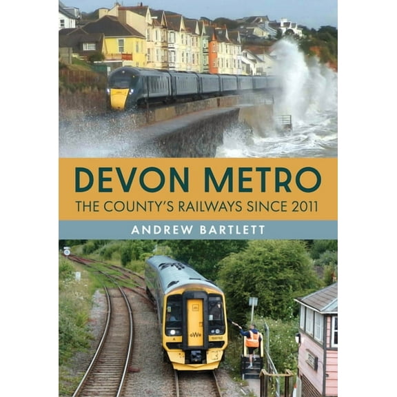 Devon Metro: The County's Railways Since 2011, (Paperback)