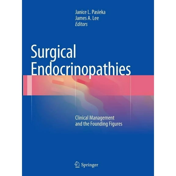 Surgical Endocrinopathies: Clinical Management and the Founding Figures, (Paperback)