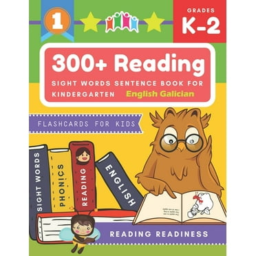 300  Reading Sight Words Sentence Book for Kindergarten English Galician Flashcards for Kids: I Can Read several short sentences building games plus learning grammar punctuation and structure workbook
