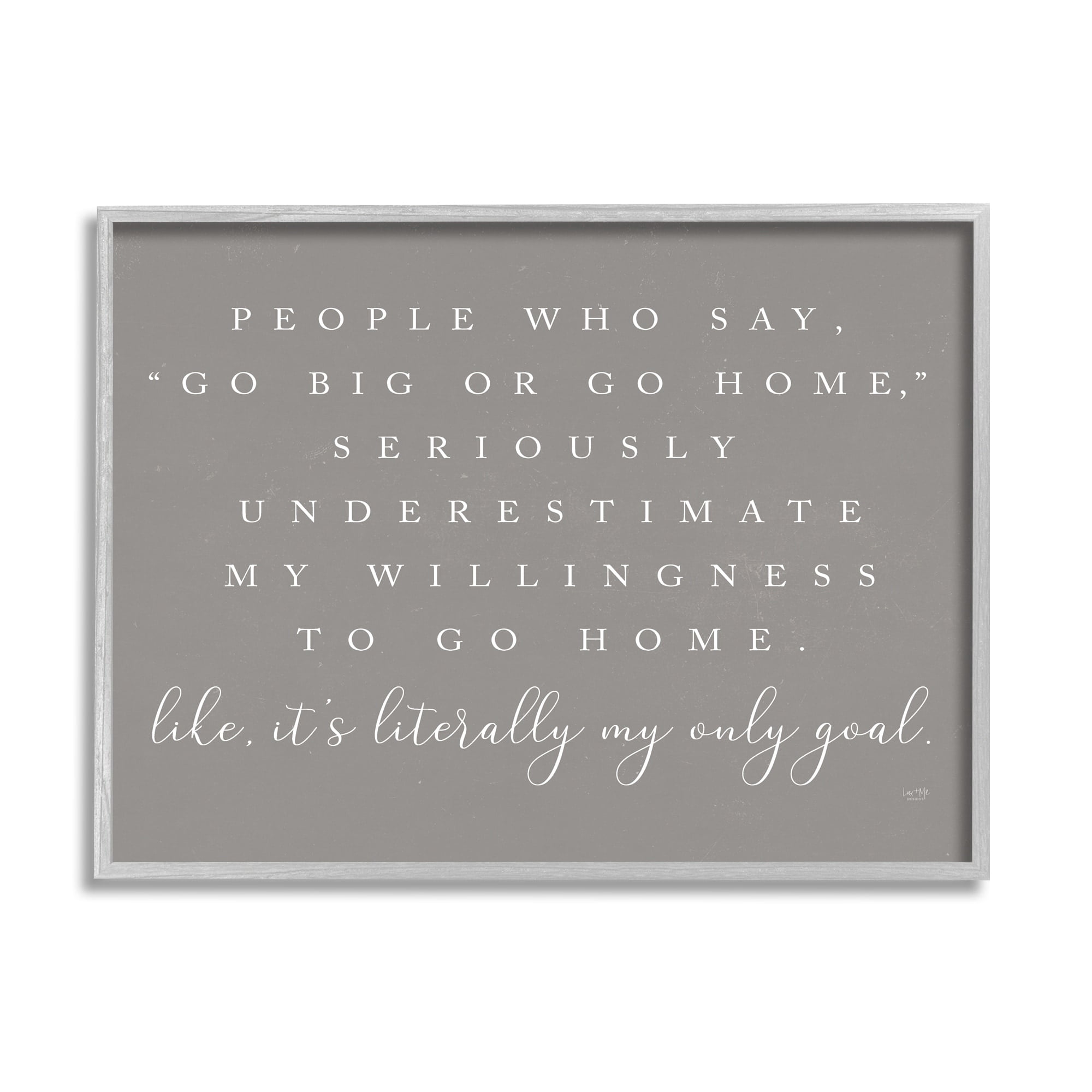 Stupell Industries Go Big Or Home Funny Introvert Typography Saying Graphic Art Gray Framed Art Print Wall Art, Design by Lux + Me Designs