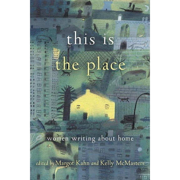This Is the Place: Women Writing about Home, (Paperback)