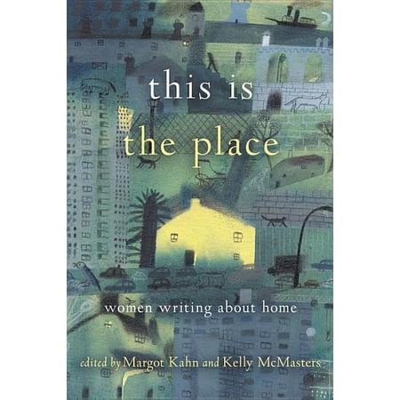 This Is the Place: Women Writing about Home (Paperback)