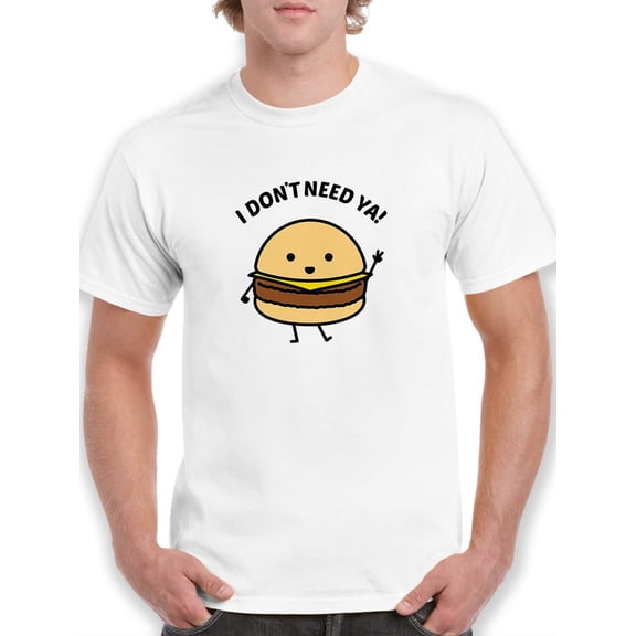 Kawaii Cute I Dont Need Ya Burger Graphic Men White T-Shirt, Male Large