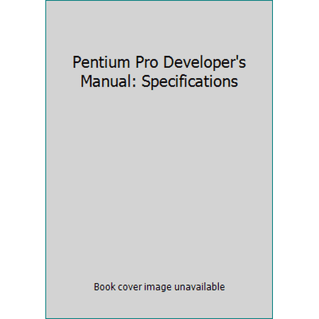 Pentium Pro Developer's Manual: Specifications, Used [Paperback]