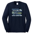 thumbnail image 2 of Wild Bobby, Sometimes It's A Fish Other Times It's A Buzz, Fishing, Men Long Sleeve Shirt, Navy, Medium, 2 of 4