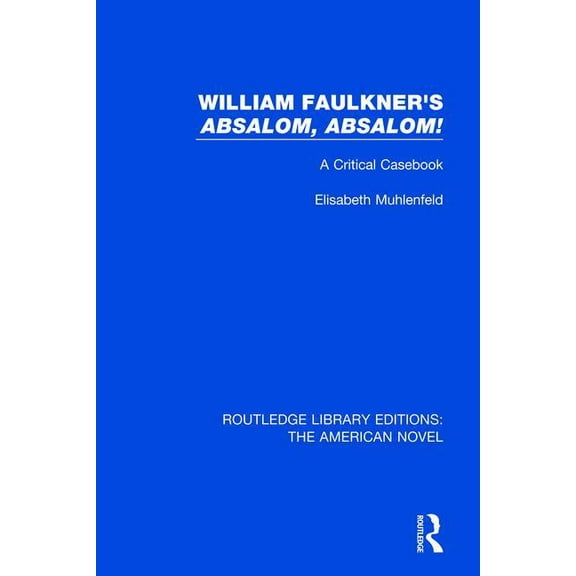Routledge Library Editions: The American William Faulkner's 'Absalom, Absalom!: A Critical Casebook, (Paperback)