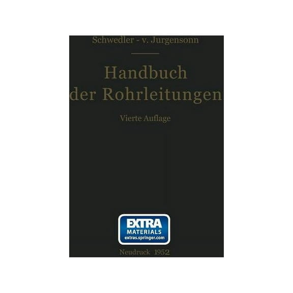 Handbuch Der Rohrleitungen: Allgemeine Beschreibung, Berechnung Und Herstellung Nebst Zahlen- Und Linientafeln, (Paperback)