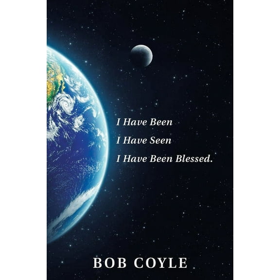 I Have Been I Have Seen I Have Been Blessed. (Paperback)