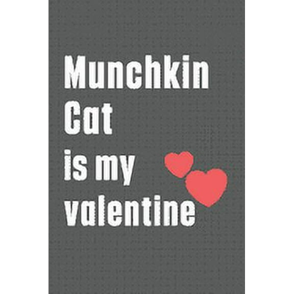 Munchkin Cat is my valentine: For Munchkin Cat Fans, (Paperback)
