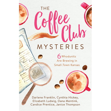 The Coffee Club Mysteries : 6 Whodunits Are Brewing in Small-Town