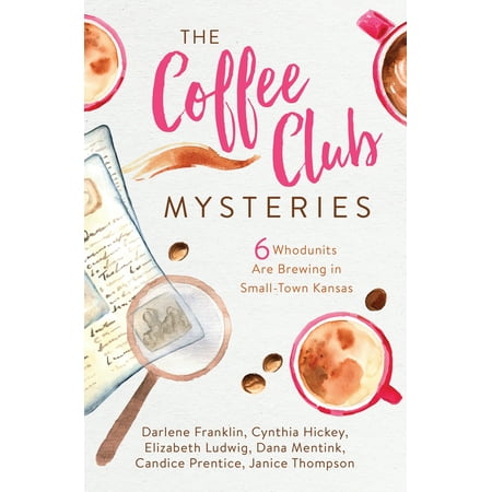 The Coffee Club Mysteries : 6 Whodunits Are Brewing in Small-Town (Best Small Towns In Kansas)