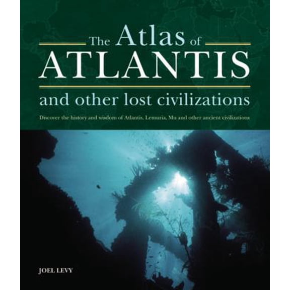 Pre-Owned Atlas of Atlantis and Other Lost Civilizations: Discover the History and Wisdom of Atlantis, Lemuria, Mu and Other Ancient Civilizations (Hardcover) 184181315X 9781841813158