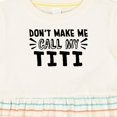 thumbnail image 4 of Inktastic Don't Make Me Call My Titi Girls Baby Dress, 4 of 5