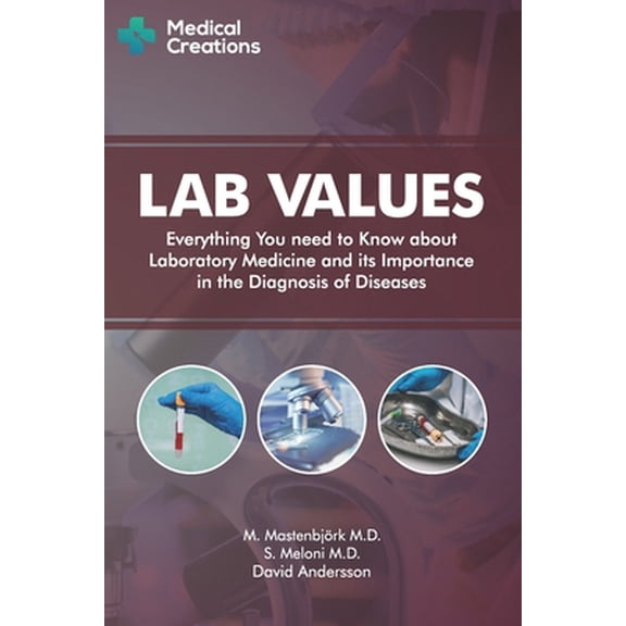 Pre-Owned Lab Values: Everything You Need to Know about Laboratory Medicine and its Importance in the Diagnosis of Diseases (Paperback) 1980381577 9781980381570
