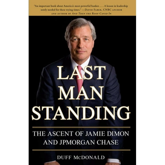 Pre-Owned Last Man Standing: The Ascent of Jamie Dimon and JPMorgan Chase (Paperback) 1416599541 9781416599548