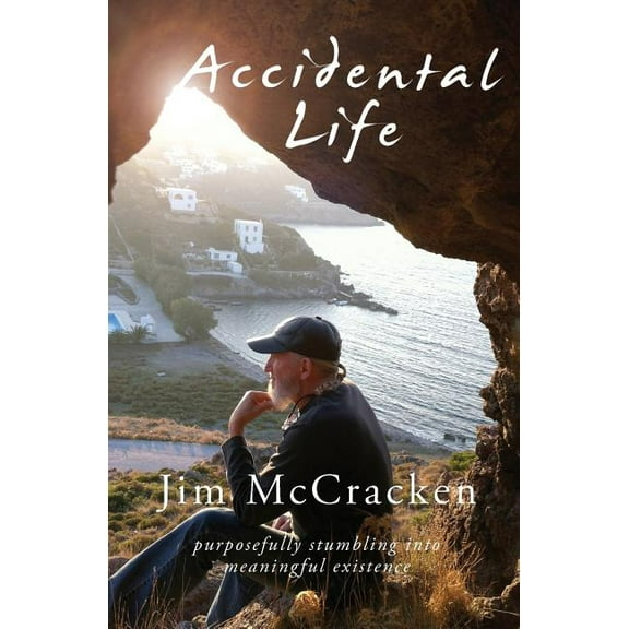 Accidental Life: Purposefully Stumbling into Meaningful Existence, (Paperback)