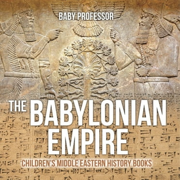 The Babylonian Empire Children&apos;s Middle Eastern History Books, (Paperback)