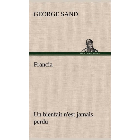 Francia; Un bienfait n'est jamais perdu (Hardcover)