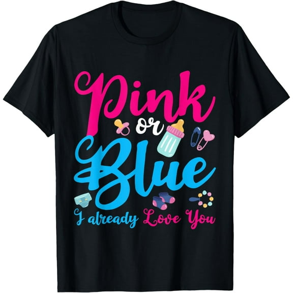 Pink Or Blue I Already Love You Gender Reveal T-Shirt