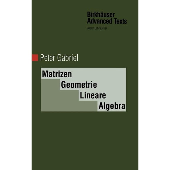 Birkhäuser Advanced Texts Basler Lehrbüc Matrizen, Geometrie, Lineare Algebra, (Hardcover)