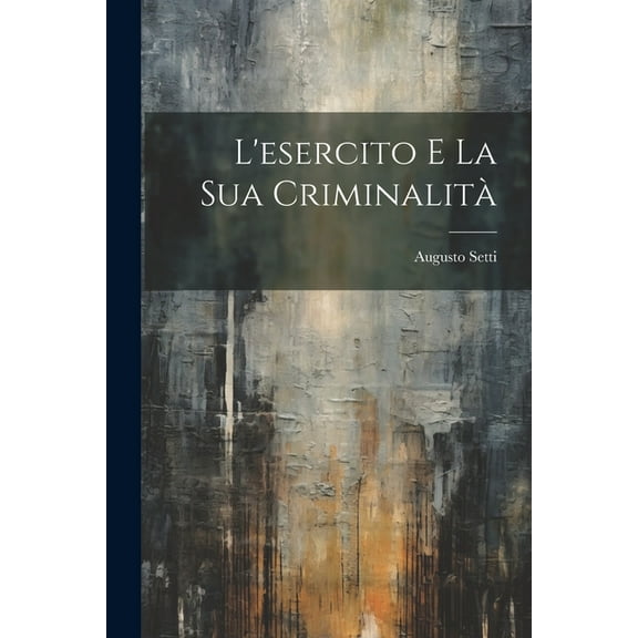 L'esercito E La Sua Criminalità (Paperback)