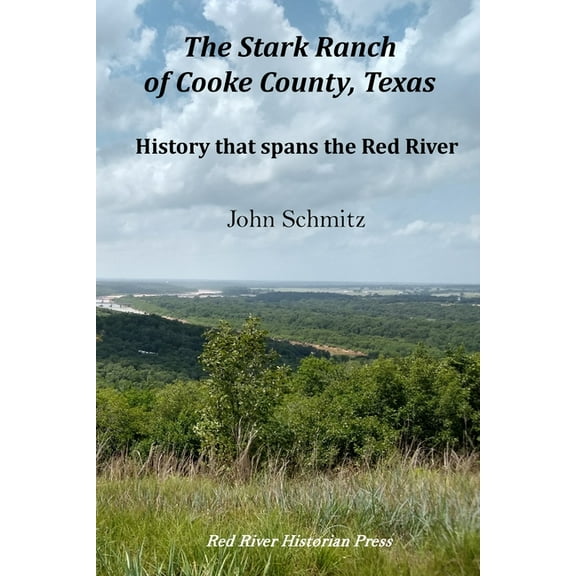 The Stark Ranch of Cooke County, Texas: History that spans the Red River, (Paperback)
