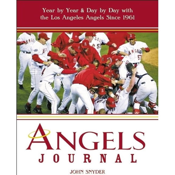 Pre-Owned Angels Journal: Year by Year & Day by Day with the Los Angeles Angels Since 1961 (Paperback) 1578603889 9781578603886