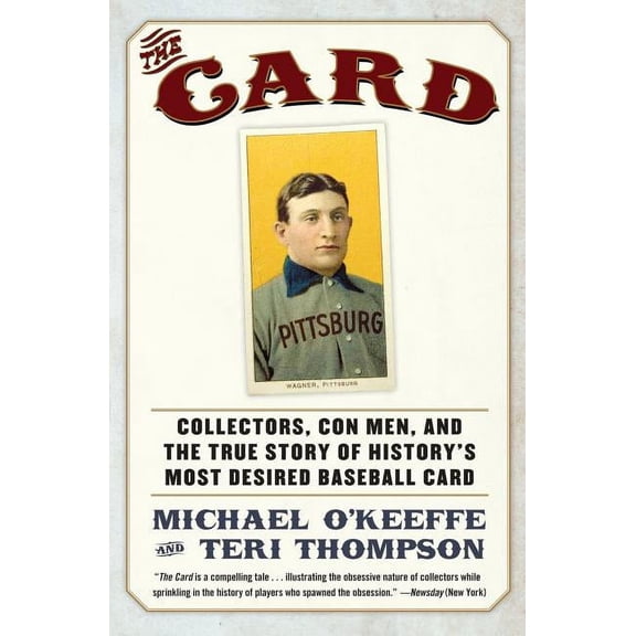 The Card: Collectors, Con Men, and the True Story of History's Most Desired Baseball Card, (Paperback)