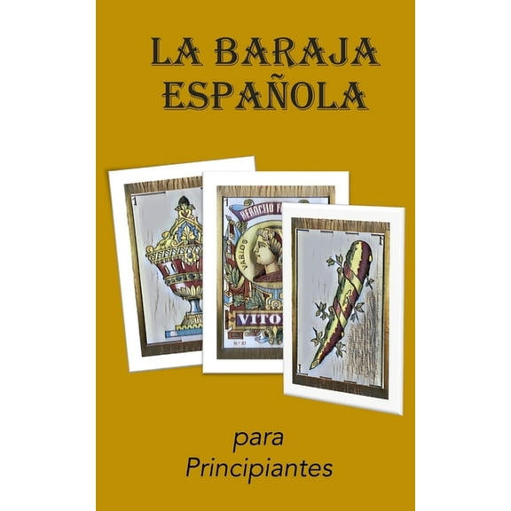 La Baraja EspaÃ±ola: Para Principiantes, (Paperback)