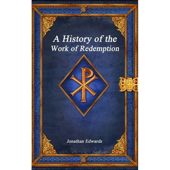 A History of the Work of Redemption, (Hardcover)