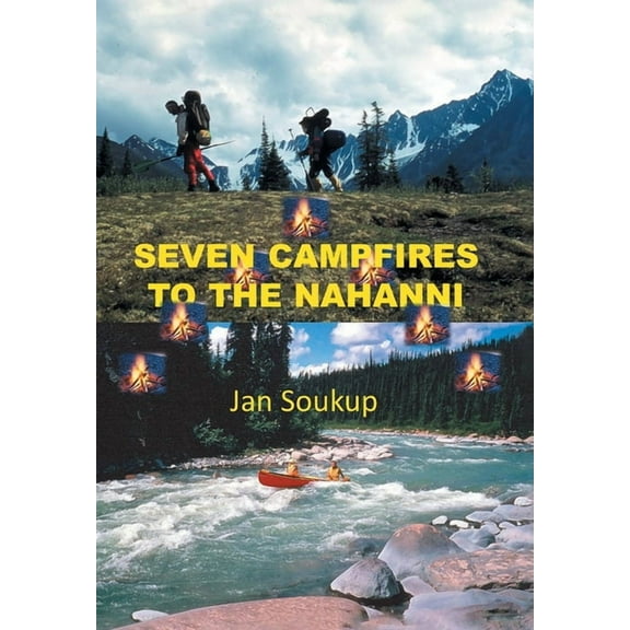 Seven Campfires to the Nahanni, (Hardcover)