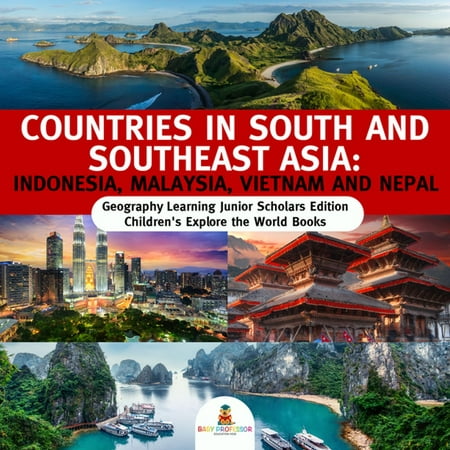 Countries in South and Southeast Asia : Indonesia, Malaysia, Vietnam and Nepal | Geography Learning Junior Scholars Edition | Children's Explore the World Books -