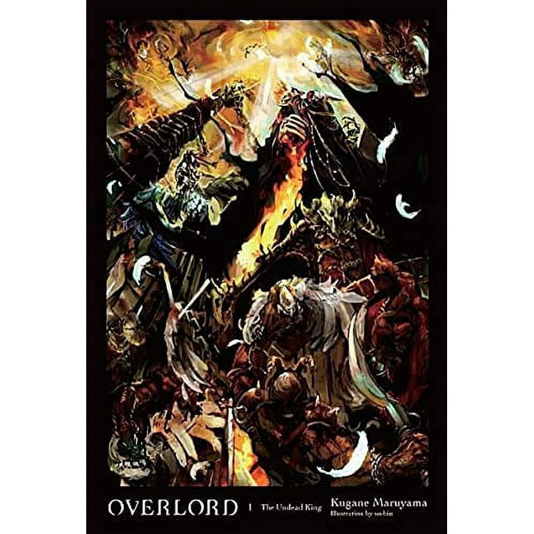 Overlord: Overlord, Vol. 1 (light novel) : The Undead King Overlord: Overlord, Vol. 1 (light novel) : The Undead King