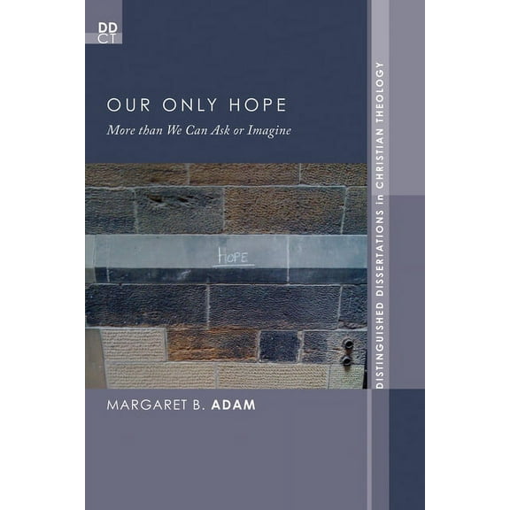 Distinguished Dissertations in Christian Theology: Our Only Hope (Paperback)