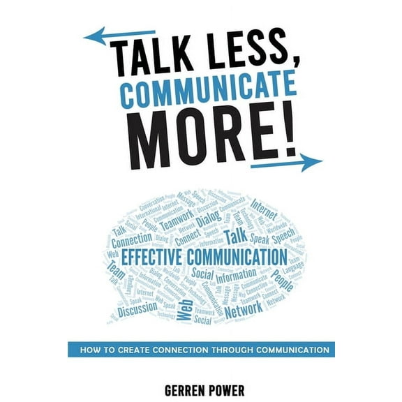 Talk Less, Communicate More: How to Create Connection Through Communication, (Paperback)