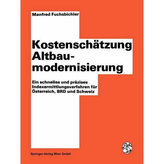 Kostenschätzung Altbaumodernisierung: Ein Schnelles Und Präzises Indexermittlungsverfahren Für Österreich, Brd Und Schwe, (Paperback)