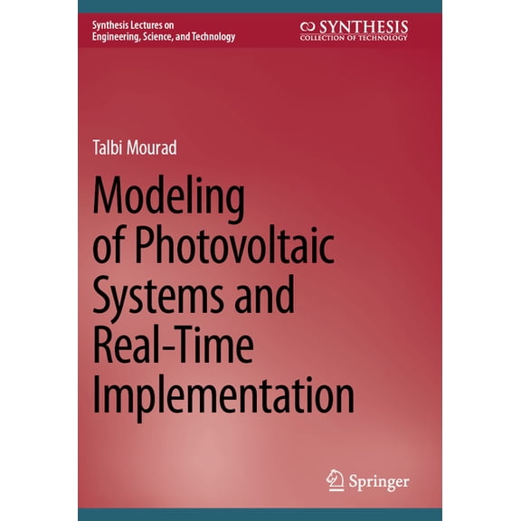 Synthesis Lectures on Engineering, Scien Modeling of Photovoltaic Systems and Real-Time Implementation, (Paperback)