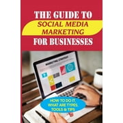 The Guide To Social Media Marketing For Businesses (Paperback)