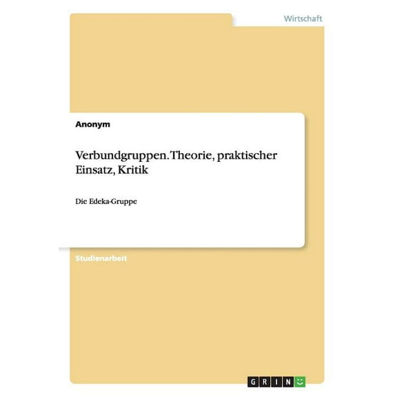 Verbundgruppen. Theorie, praktischer Einsatz, Kritik : Die Edeka-Gruppe (Paperback)