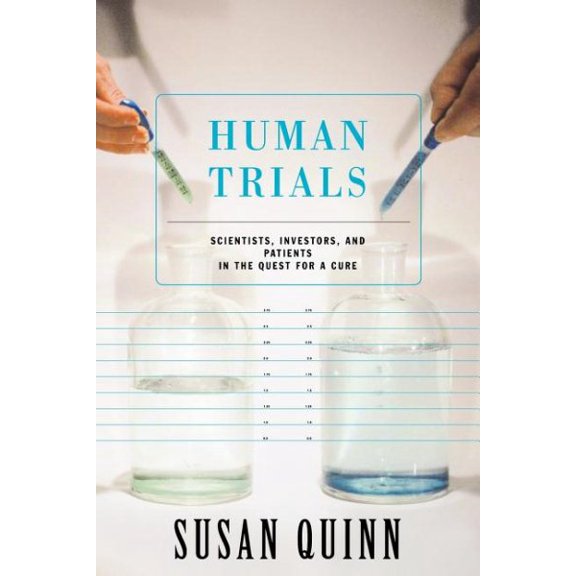 Pre-Owned Human Trials: Scientists, Investors, and Patients in the Quest for a Cure (Paperback) 0738206776 9780738206776