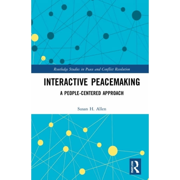Routledge Studies in Peace and Conflict Interactive Peacemaking: A People-Centered Approach, (Hardcover)