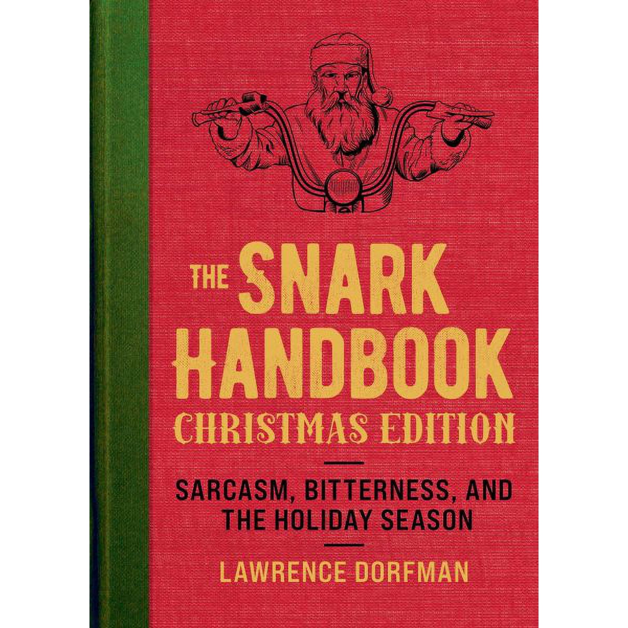 Snark Series: The Snark Handbook: Christmas Edition : Sarcasm, Bitterness, and the Holiday Season (Paperback)