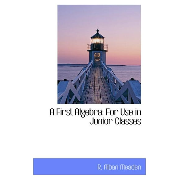 A First Algebra: For Use in Junior Classes Hardcover