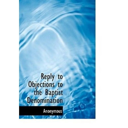 Reply to Objections to the Baptist Denomination